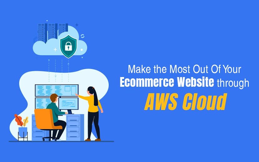 Make-the-Most-Out-Of-Your-Ecommerce-Website-through-AWS-Cloud
