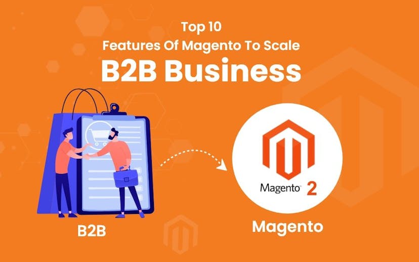 top-10-features-of-magento-to-scale-up-your-b2b-business