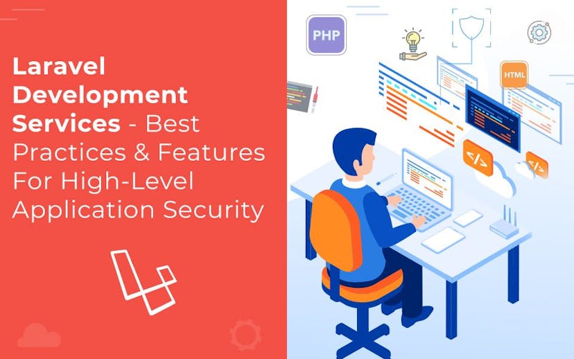 Laravel-Development-Services-Best-Practices-Features-For-High-Level-Application-Security